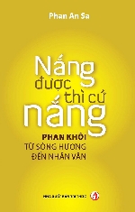 Cuốn sách về Phan Khôi: 'Nắng được thì cứ nắng'