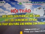 Hội thảo “Giới thiệu sản phẩm và ứng dụng vật liệu Carboncor Asphalt, giải pháp cho nhũng con đường”.