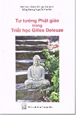 Đọc “Tư tưởng Phật Giáo trong triết học Deleuze” của Hồng Dương Nguyễn Văn Hai - Deleuze và Phật giáo, ai mới hơn ai?