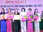 Hội nghị biểu dương nữ trí thức và công nhân lao động tiêu biểu giai đoạn 2011 – 2016