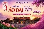 Tuần lễ Áo dài Huế 2026: Tôn vinh giá trị của áo dài Huế
