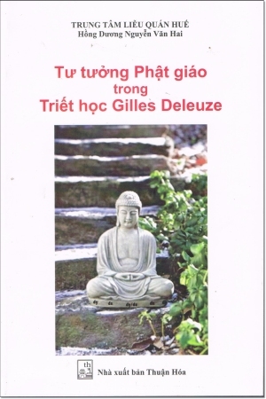 Đọc “Tư tưởng Phật Giáo trong triết học Deleuze” của Hồng Dương Nguyễn Văn Hai - Deleuze và Phật giáo, ai mới hơn ai?