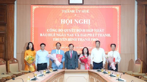Hợp nhất Báo Huế ngày nay và Đài Phát thanh & Truyền hình thành phố thành Trung tâm Truyền thông thành phố Huế