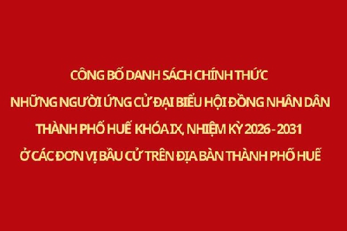 Danh sách 90 người ứng cử đại biểu Hội đồng nhân dân thành phố Huế khóa IX, nhiệm kỳ 2026 - 2031